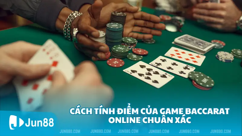 Cách tính điểm của game Baccarat online chuẩn xác
