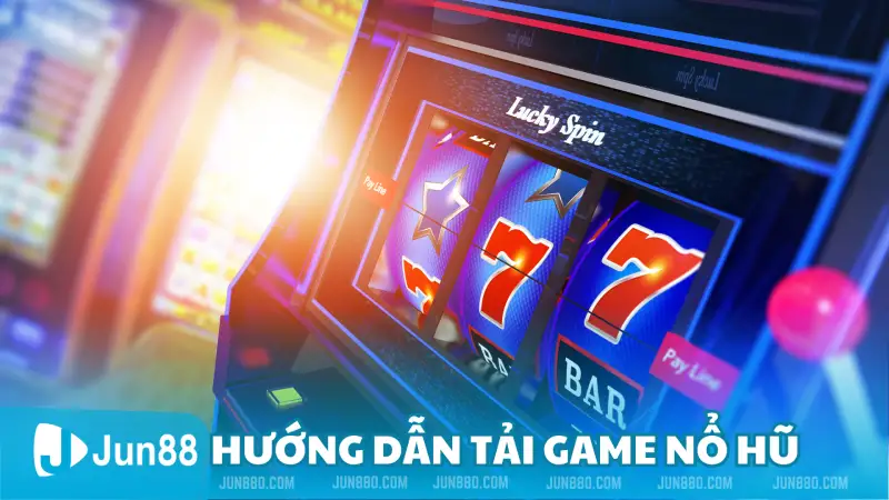 Hướng dẫn tải game nổ hũ