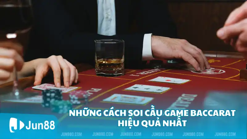Những cách soi cầu game Baccarat hiệu quả nhất